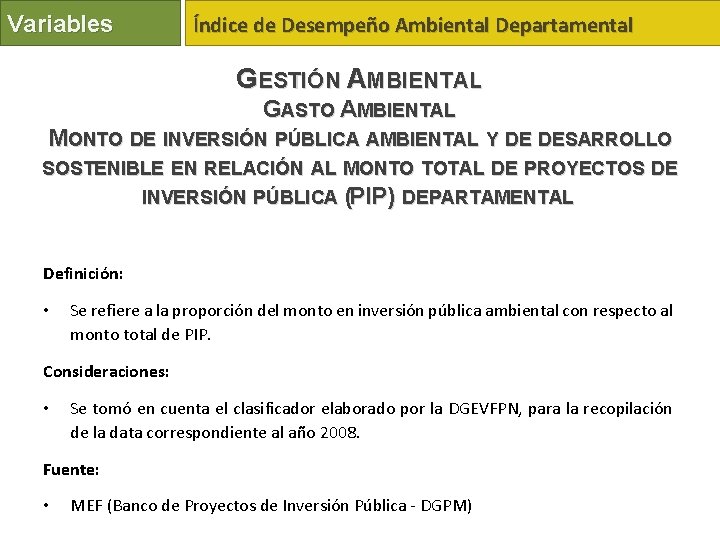 Variables Índice de Desempeño Ambiental Departamental GESTIÓN AMBIENTAL GASTO AMBIENTAL MONTO DE INVERSIÓN PÚBLICA