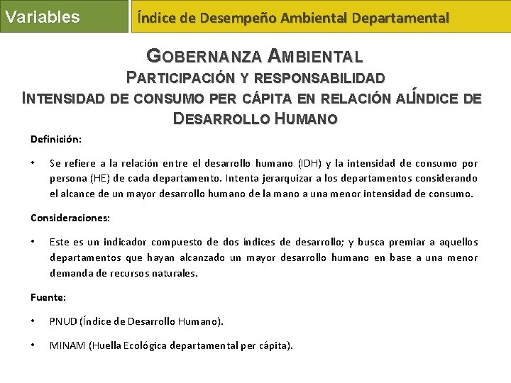 Variables Índice de Desempeño Ambiental Departamental GOBERNANZA AMBIENTAL PARTICIPACIÓN Y RESPONSABILIDAD INTENSIDAD DE CONSUMO