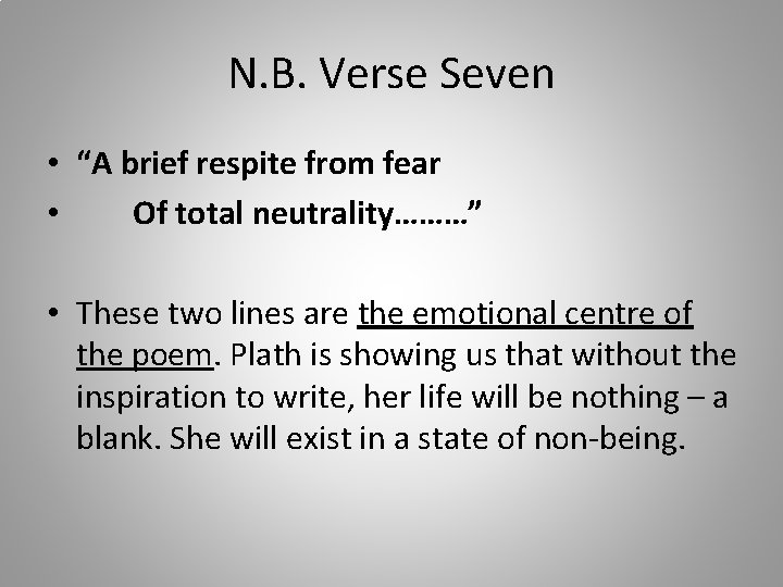 N. B. Verse Seven • “A brief respite from fear • Of total neutrality………”