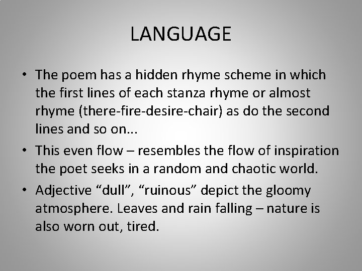 LANGUAGE • The poem has a hidden rhyme scheme in which the first lines