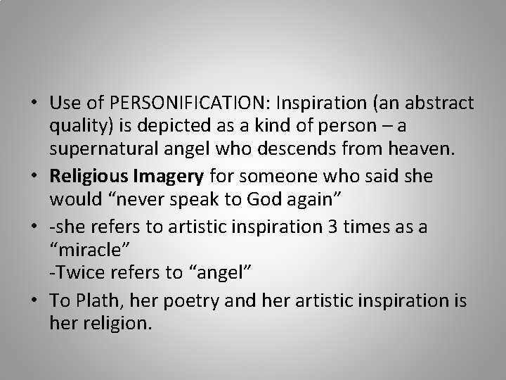  • Use of PERSONIFICATION: Inspiration (an abstract quality) is depicted as a kind