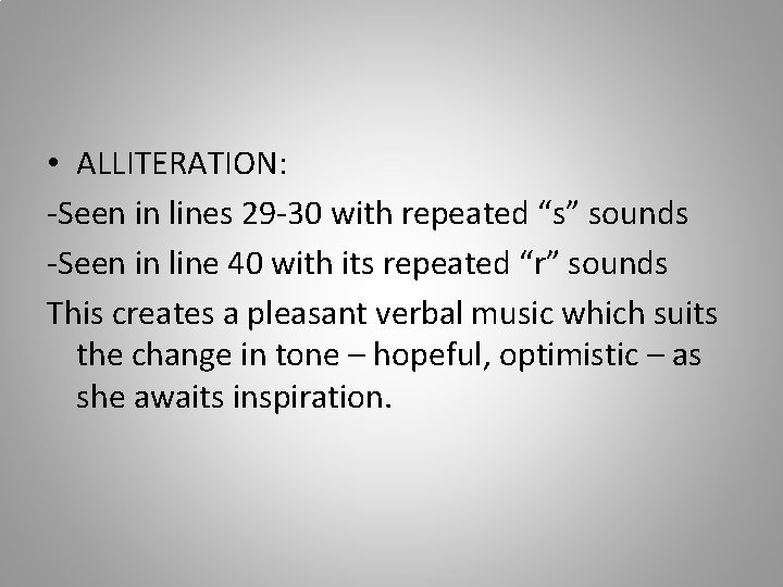  • ALLITERATION: -Seen in lines 29 -30 with repeated “s” sounds -Seen in