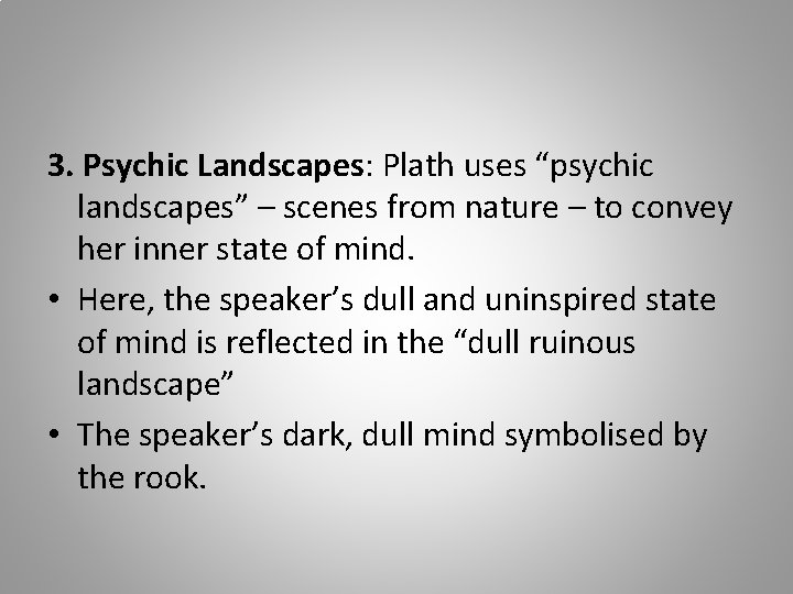 3. Psychic Landscapes: Plath uses “psychic landscapes” – scenes from nature – to convey