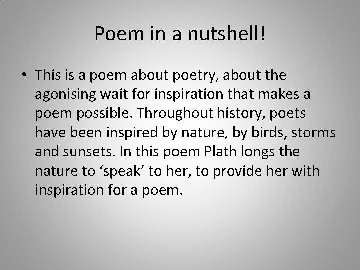 Poem in a nutshell! • This is a poem about poetry, about the agonising