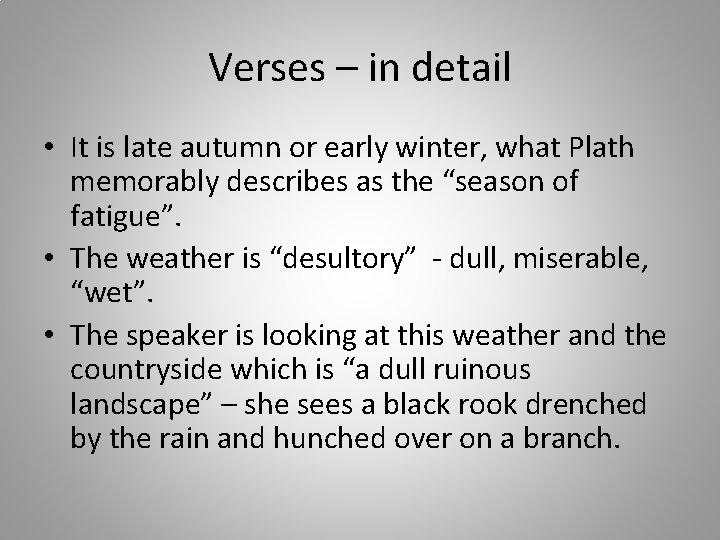 Verses – in detail • It is late autumn or early winter, what Plath