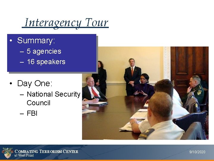 Interagency Tour • Summary: – 5 agencies – 16 speakers • Day One: –
