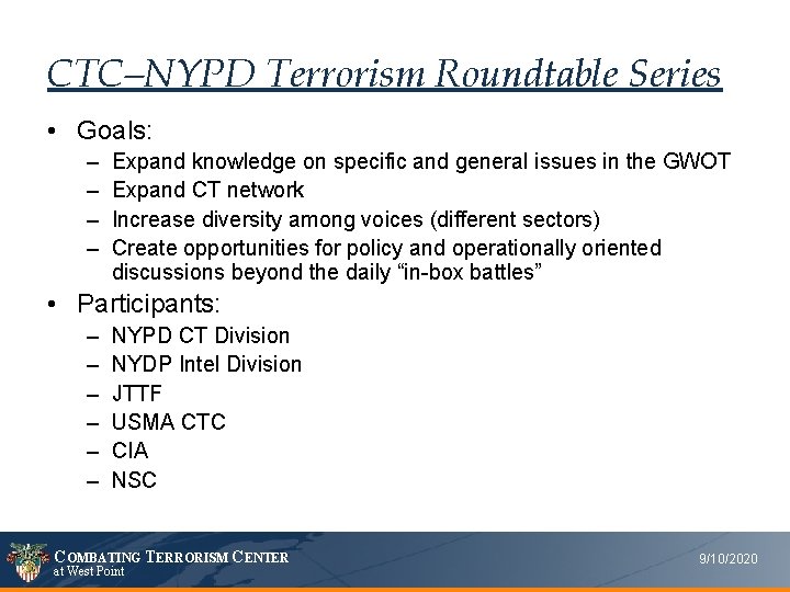 CTC–NYPD Terrorism Roundtable Series • Goals: – – Expand knowledge on specific and general