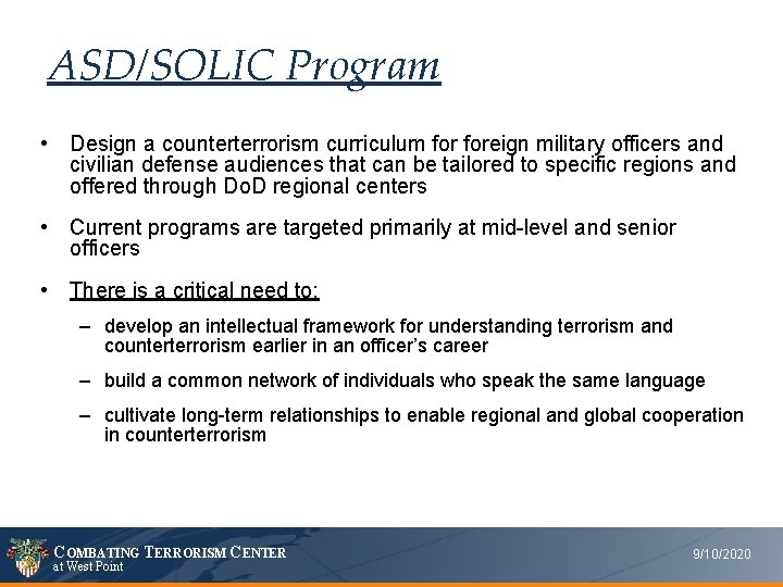 ASD/SOLIC Program • Design a counterterrorism curriculum foreign military officers and civilian defense audiences