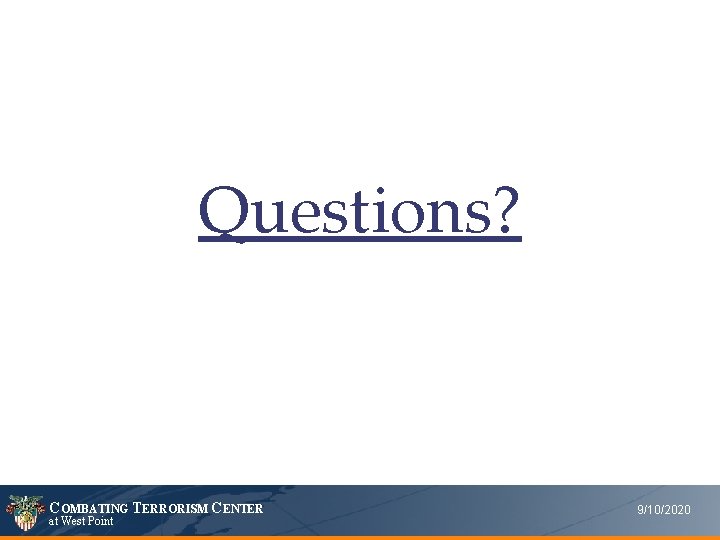 Questions? COMBATING TERRORISM CENTER at West Point 9/10/2020 