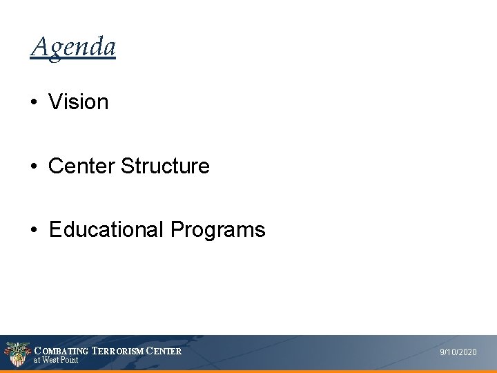 Agenda • Vision • Center Structure • Educational Programs COMBATING TERRORISM CENTER at West