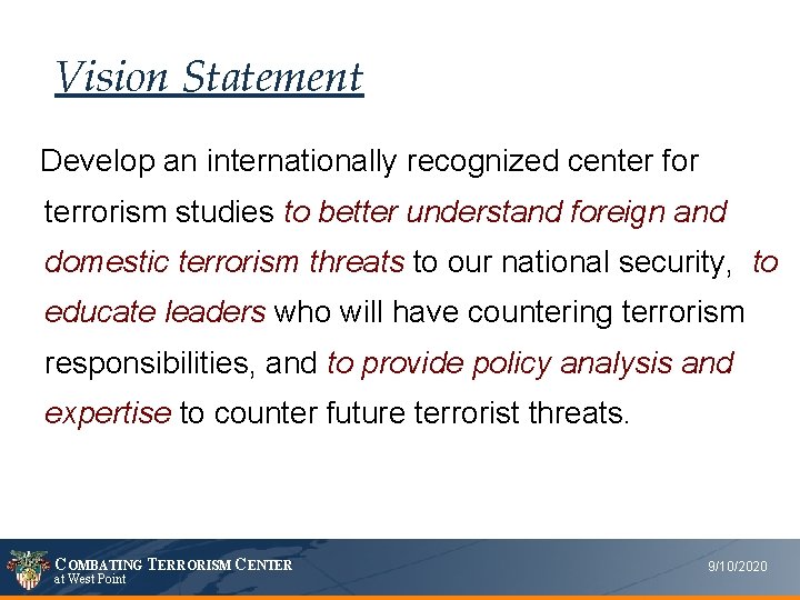 Vision Statement Develop an internationally recognized center for terrorism studies to better understand foreign