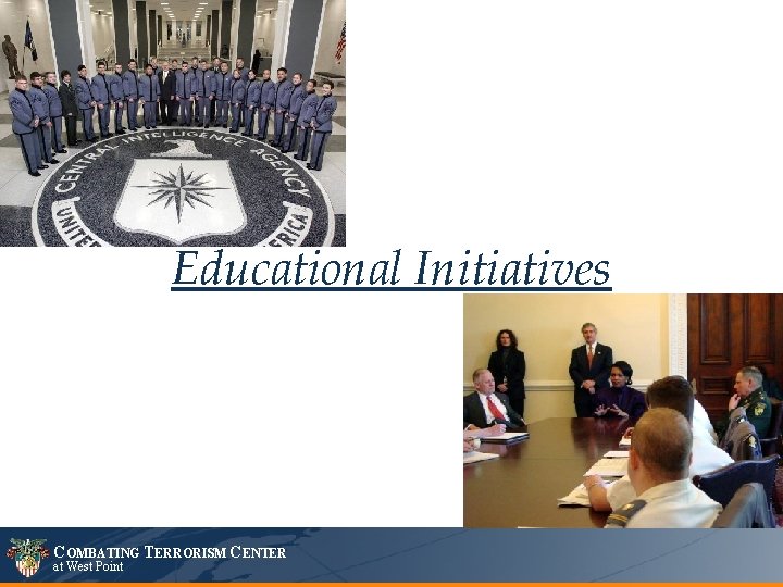 Educational Initiatives COMBATING TERRORISM CENTER at West Point 