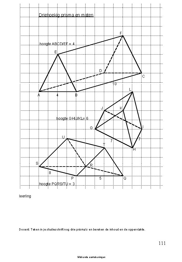 Driehoekig prisma en maten F hoogte ABCD/EF = 4 E D C 10 L