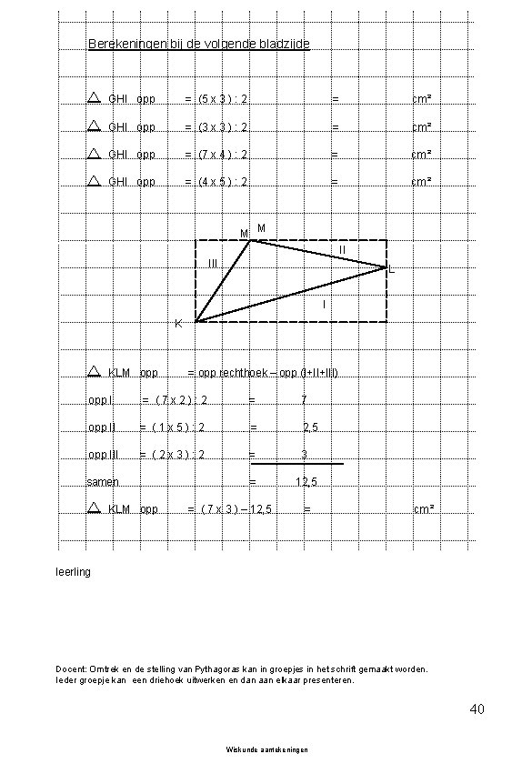 Berekeningen bij de volgende bladzijde GHI opp = (5 x 3 ) : 2