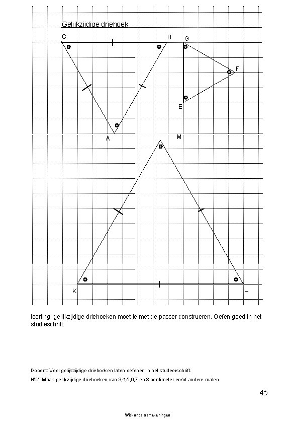 Gelijkzijdige driehoek C B G F E M A L K leerling: gelijkzijdige driehoeken