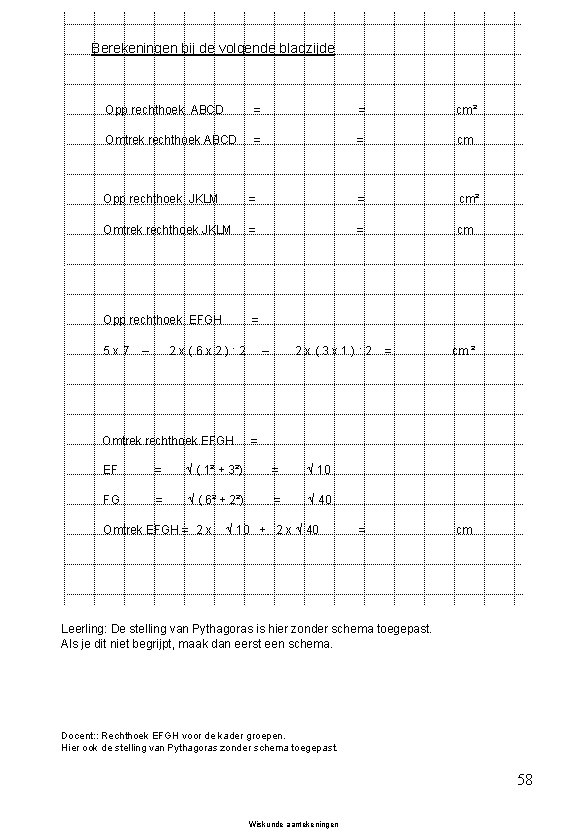 Berekeningen bij de volgende bladzijde Opp rechthoek ABCD = = cm ² Omtrek rechthoek