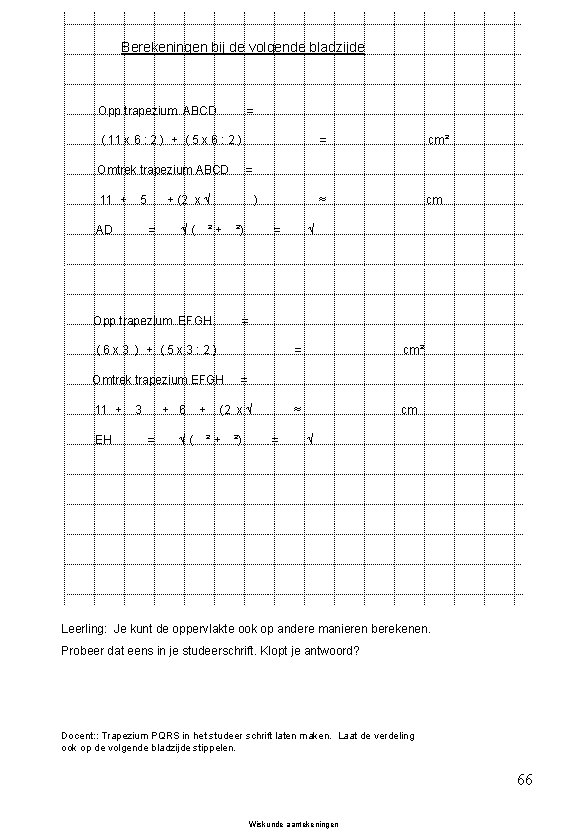 Berekeningen bij de volgende bladzijde Opp trapezium ABCD = ( 11 x 6 :