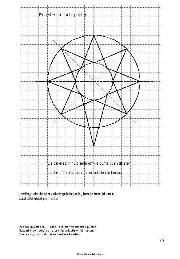 Een ster met acht punten De cirkels zijn hulplijnen om de punten van de