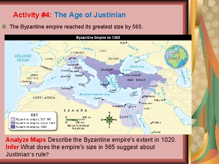 Activity #4: The Age of Justinian The Byzantine empire reached its greatest size by