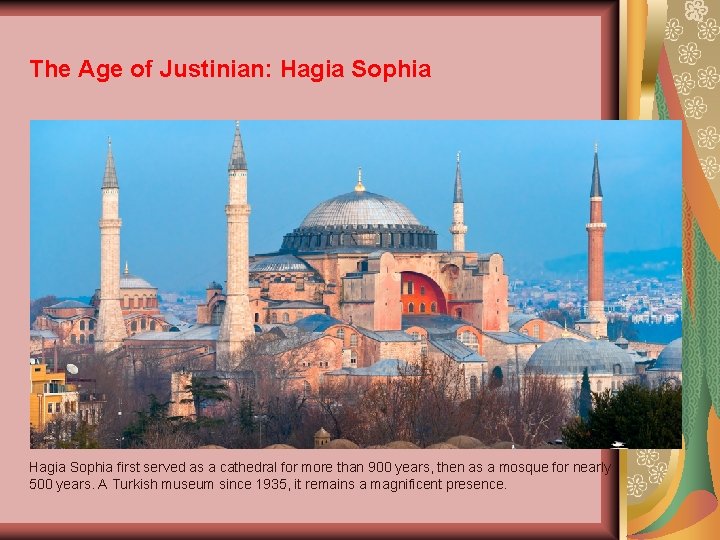 The Age of Justinian: Hagia Sophia first served as a cathedral for more than
