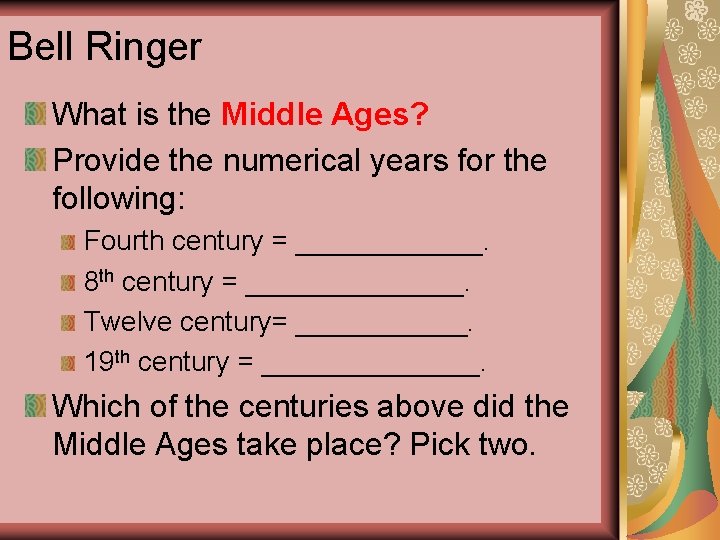 Bell Ringer What is the Middle Ages? Provide the numerical years for the following: