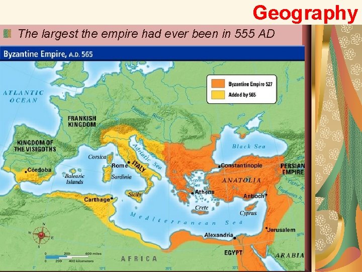 Geography The largest the empire had ever been in 555 AD 