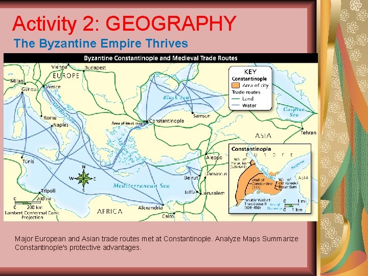 Activity 2: GEOGRAPHY The Byzantine Empire Thrives Major European and Asian trade routes met