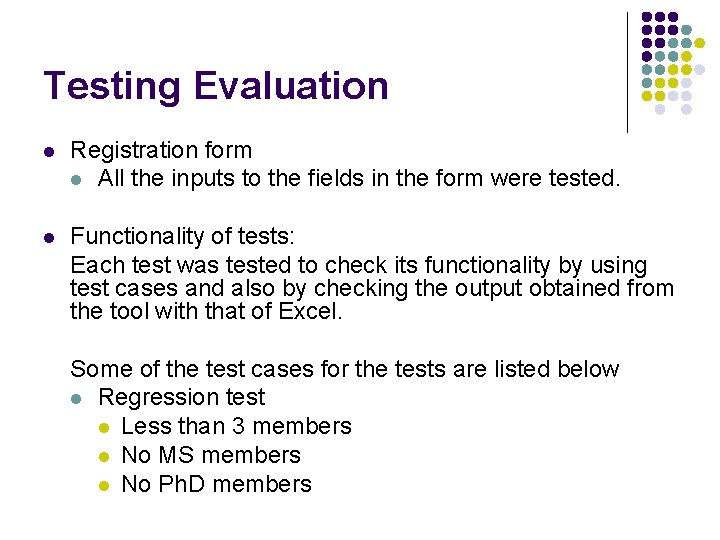 Testing Evaluation l Registration form l All the inputs to the fields in the