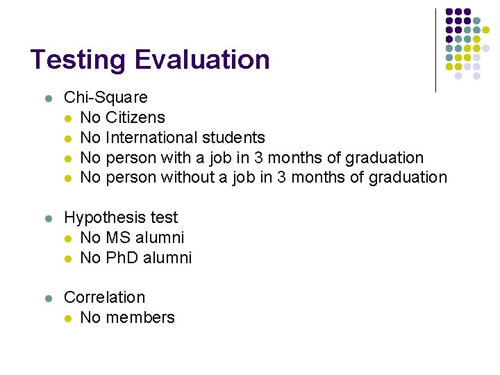 Testing Evaluation l Chi-Square l No Citizens l No International students l No person