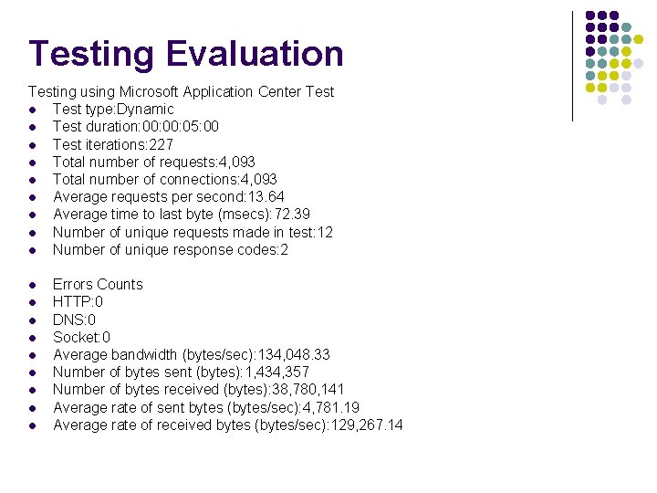 Testing Evaluation Testing using Microsoft Application Center Test l Test type: Dynamic l Test