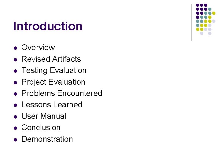 Introduction l l l l l Overview Revised Artifacts Testing Evaluation Project Evaluation Problems