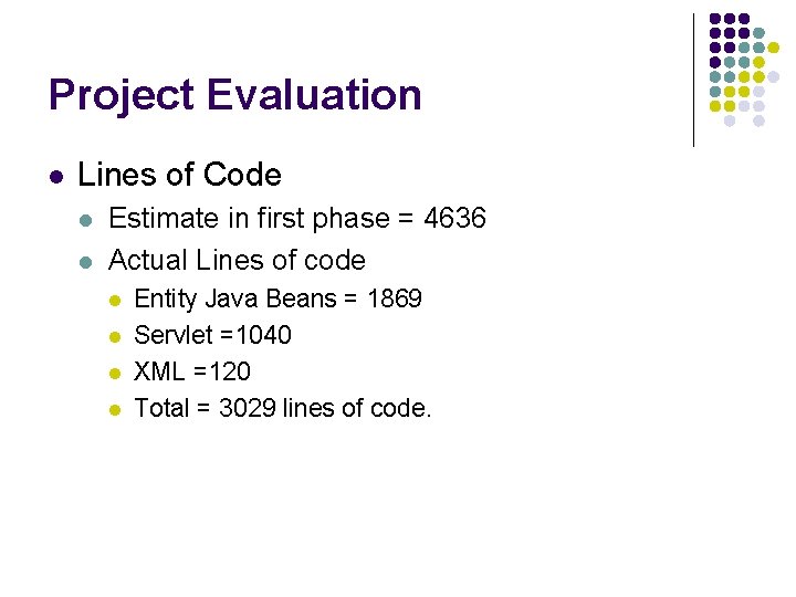 Project Evaluation l Lines of Code l l Estimate in first phase = 4636