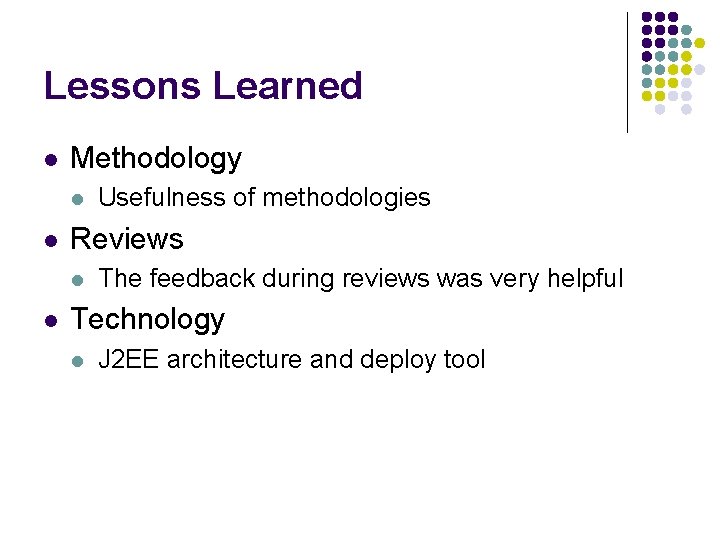 Lessons Learned l Methodology l l Reviews l l Usefulness of methodologies The feedback