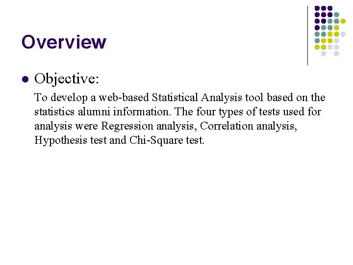 Overview l Objective: To develop a web-based Statistical Analysis tool based on the statistics