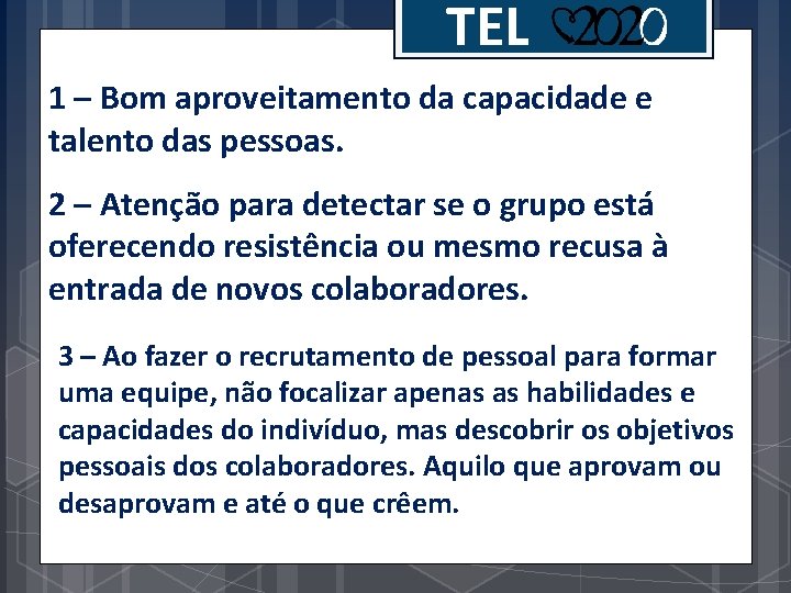 TEL 1 – Bom aproveitamento da capacidade e talento das pessoas. 2 – Atenção