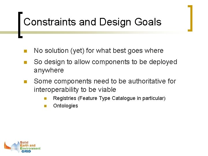 Constraints and Design Goals n No solution (yet) for what best goes where n Constraints and Design Goals n No solution (yet) for what best goes where n