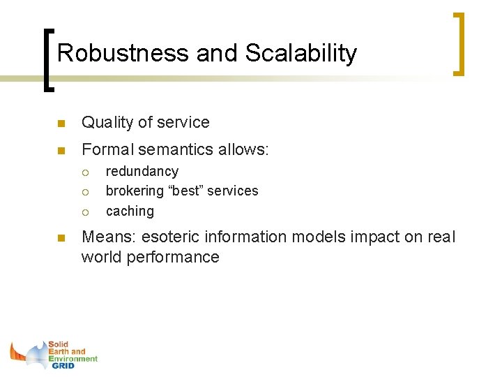Robustness and Scalability n Quality of service n Formal semantics allows: ¡ ¡ ¡ Robustness and Scalability n Quality of service n Formal semantics allows: ¡ ¡ ¡