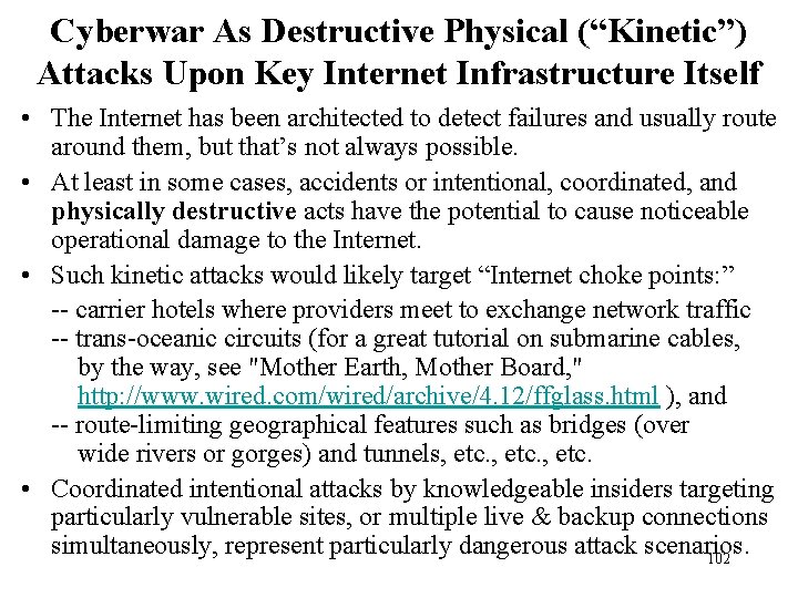 Cyberwar As Destructive Physical (“Kinetic”) Attacks Upon Key Internet Infrastructure Itself • The Internet