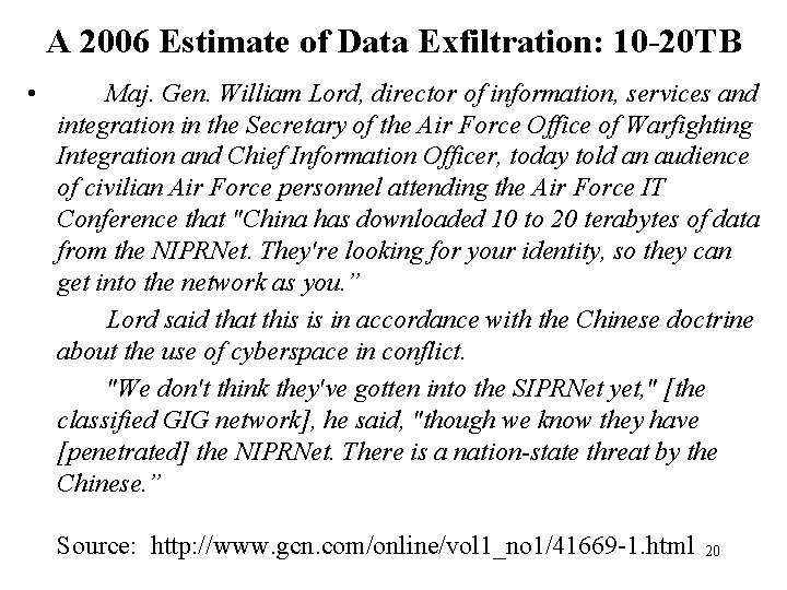 A 2006 Estimate of Data Exfiltration: 10 -20 TB • Maj. Gen. William Lord,