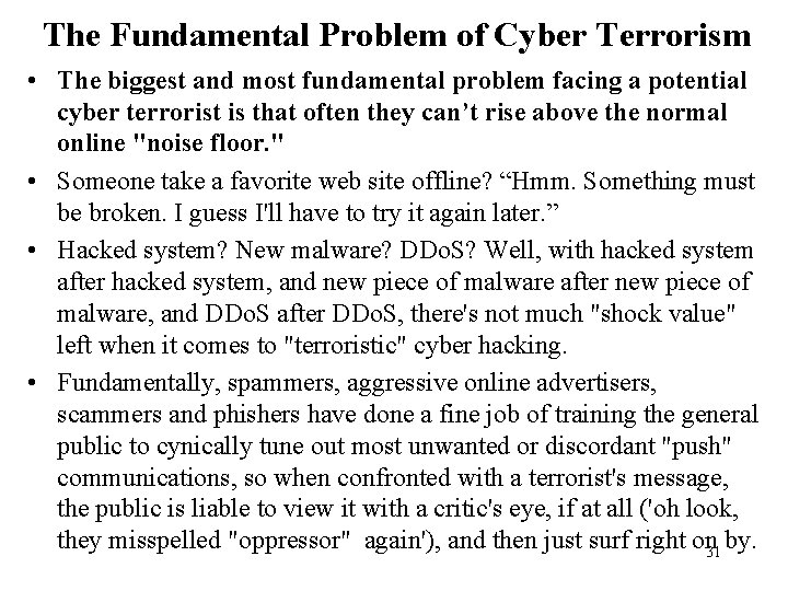 The Fundamental Problem of Cyber Terrorism • The biggest and most fundamental problem facing