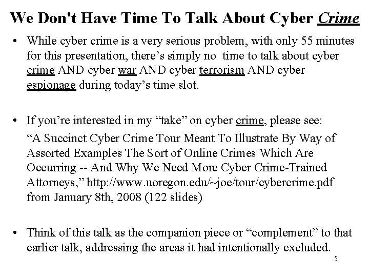 We Don't Have Time To Talk About Cyber Crime • While cyber crime is