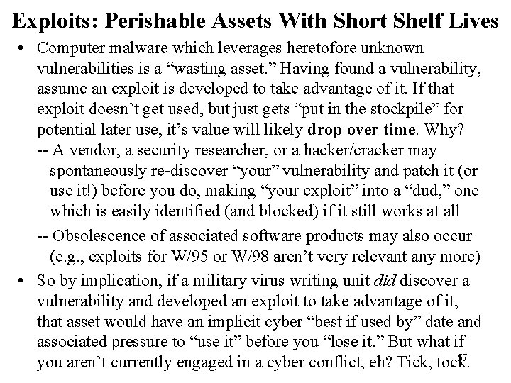 Exploits: Perishable Assets With Short Shelf Lives • Computer malware which leverages heretofore unknown