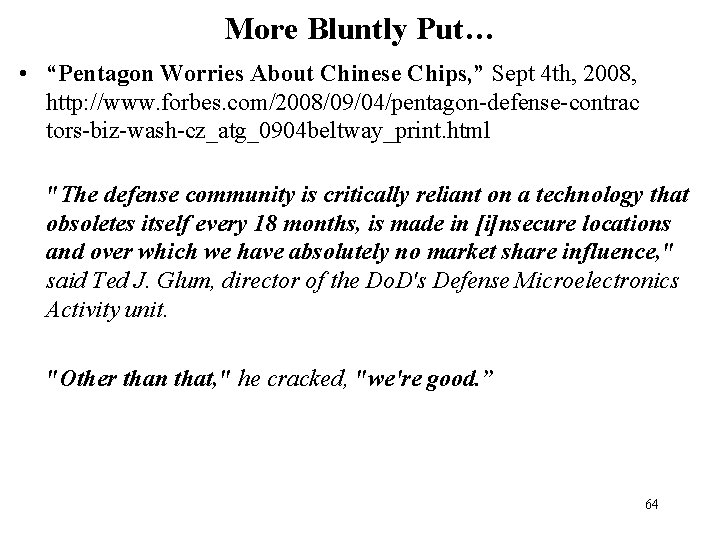 More Bluntly Put… • “Pentagon Worries About Chinese Chips, ” Sept 4 th, 2008,