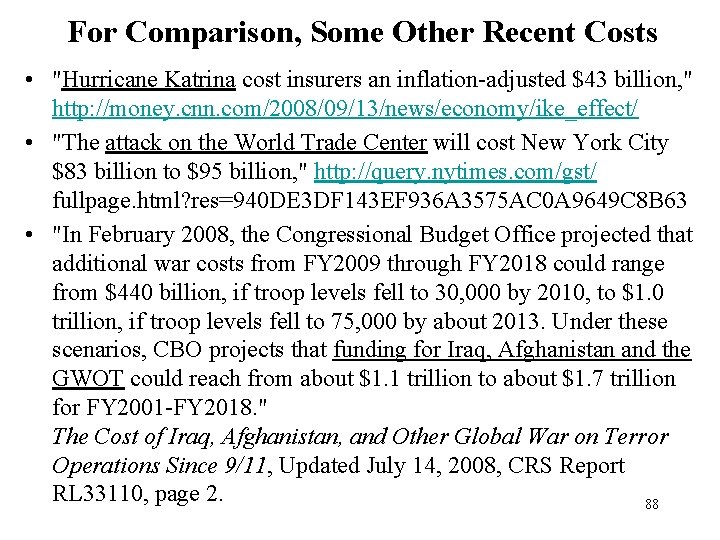 For Comparison, Some Other Recent Costs • "Hurricane Katrina cost insurers an inflation-adjusted $43