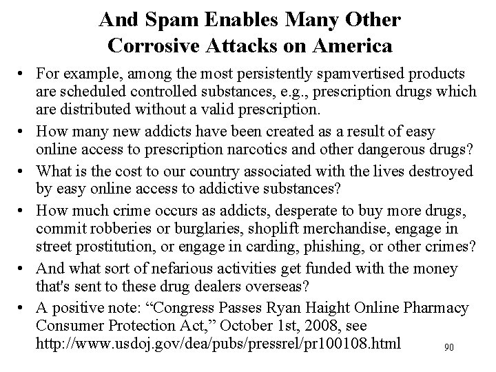 And Spam Enables Many Other Corrosive Attacks on America • For example, among the