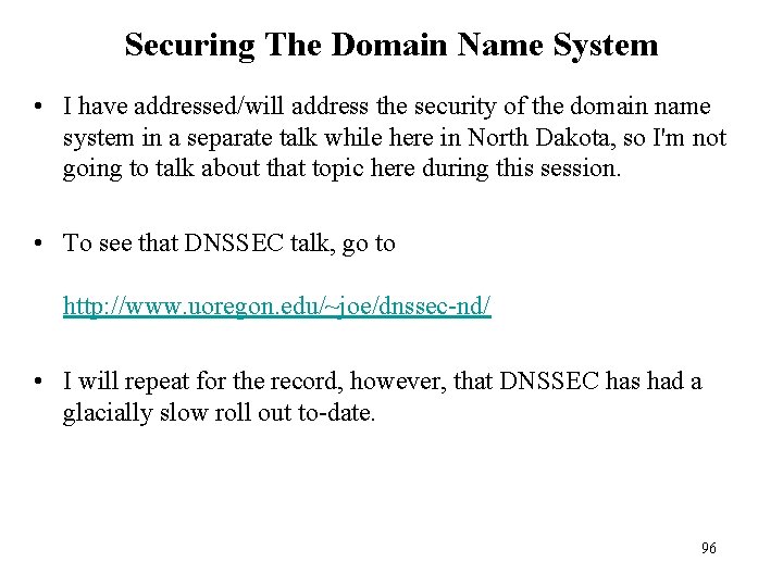 Securing The Domain Name System • I have addressed/will address the security of the