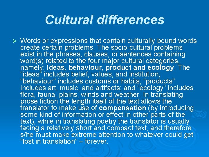 Cultural differences Ø Words or expressions that contain culturally bound words create certain problems.