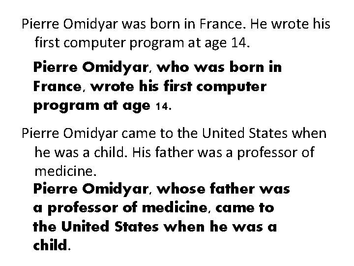 Pierre Omidyar was born in France. He wrote his first computer program at age