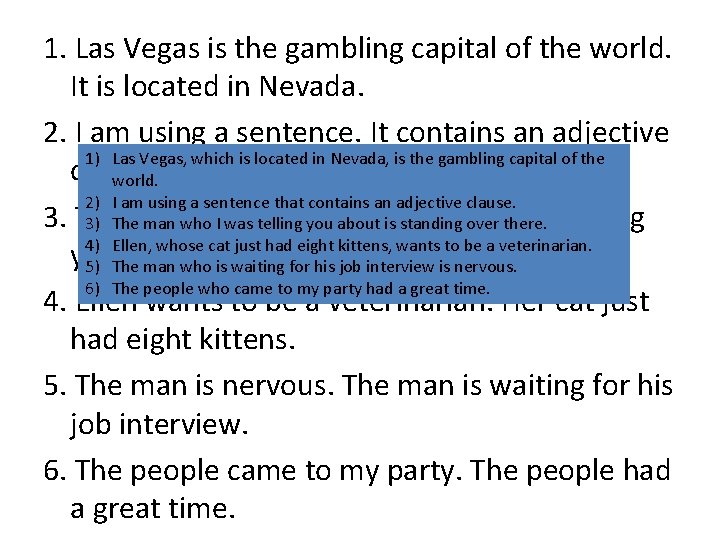 1. Las Vegas is the gambling capital of the world. It is located in