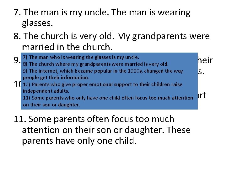 7. The man is my uncle. The man is wearing glasses. 8. The church